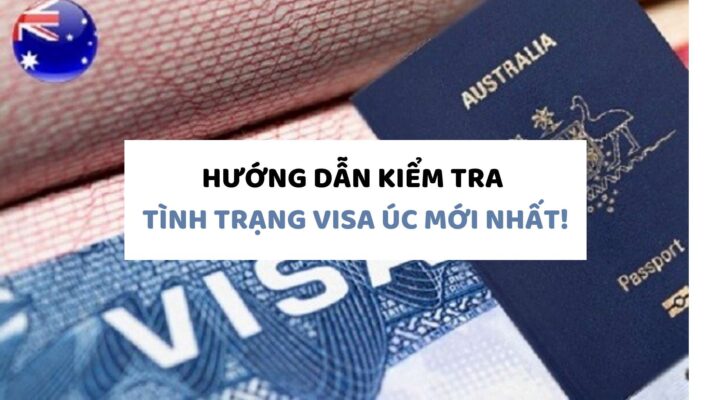 Hướng dẫn kiểm tra tình trạng visa Úc mới nhất