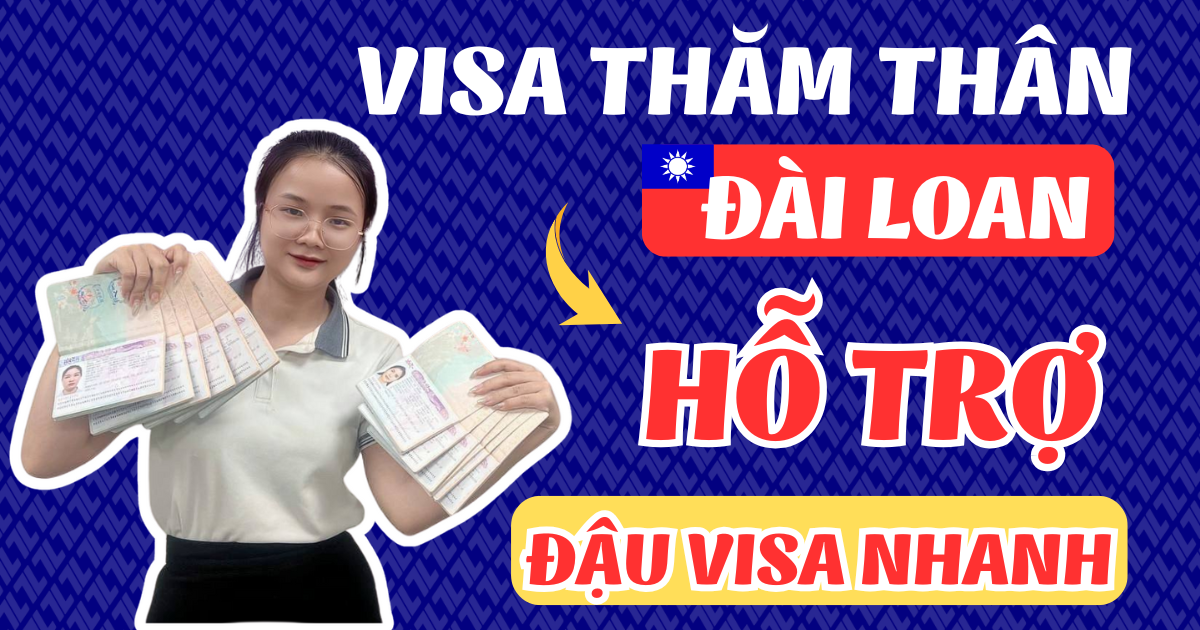 Visa Đài Loan Thăm Thân – Hỗ Trợ Đậu Visa Nhanh Nhất 37 visa 1