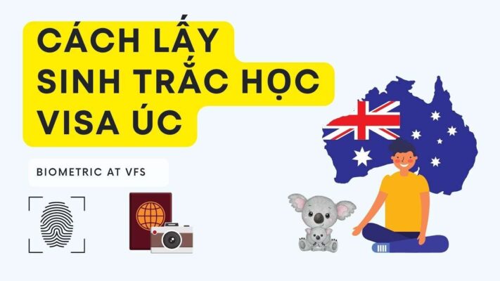Cách lấy sinh trắc học visa Úc tại VFS – hướng dẫn chụp ảnh và lấy dấu vân tay