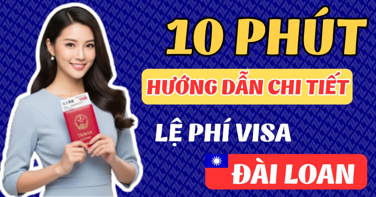 Tổng Hợp Chi Phí Visa Đài Loan 2026 - Bảng Giá Lệ Phí Cập Nhật Mới Nhất 11 visa 22