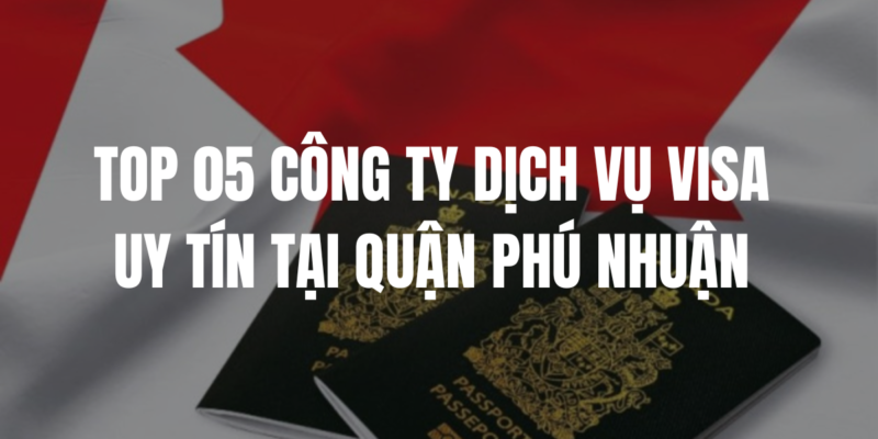 Top 5 công ty visa uy tín tại Quận Phú Nhuận 4 Chua co ten 1200 x 600 px 24