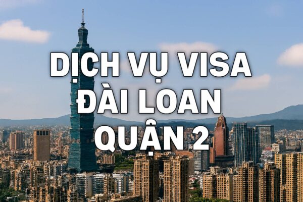 Dịch vụ Visa Đài Loan Quận 2 uy tín